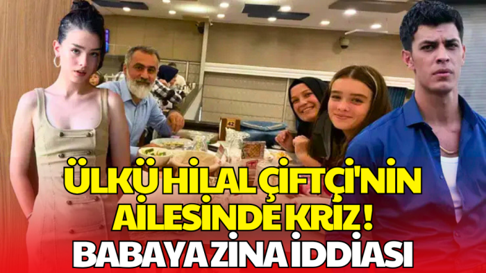 Ülkü Hilal Çiftçi'nin Ailesinde Kriz! Anne, Eşine Zina Davası Açtı